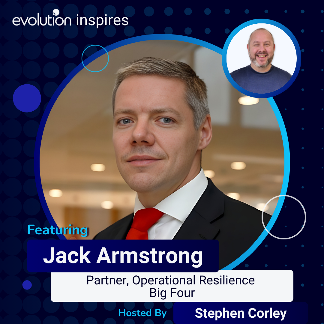 Evo Inspires Jack Armstrong Partner, Operational Resilience Big