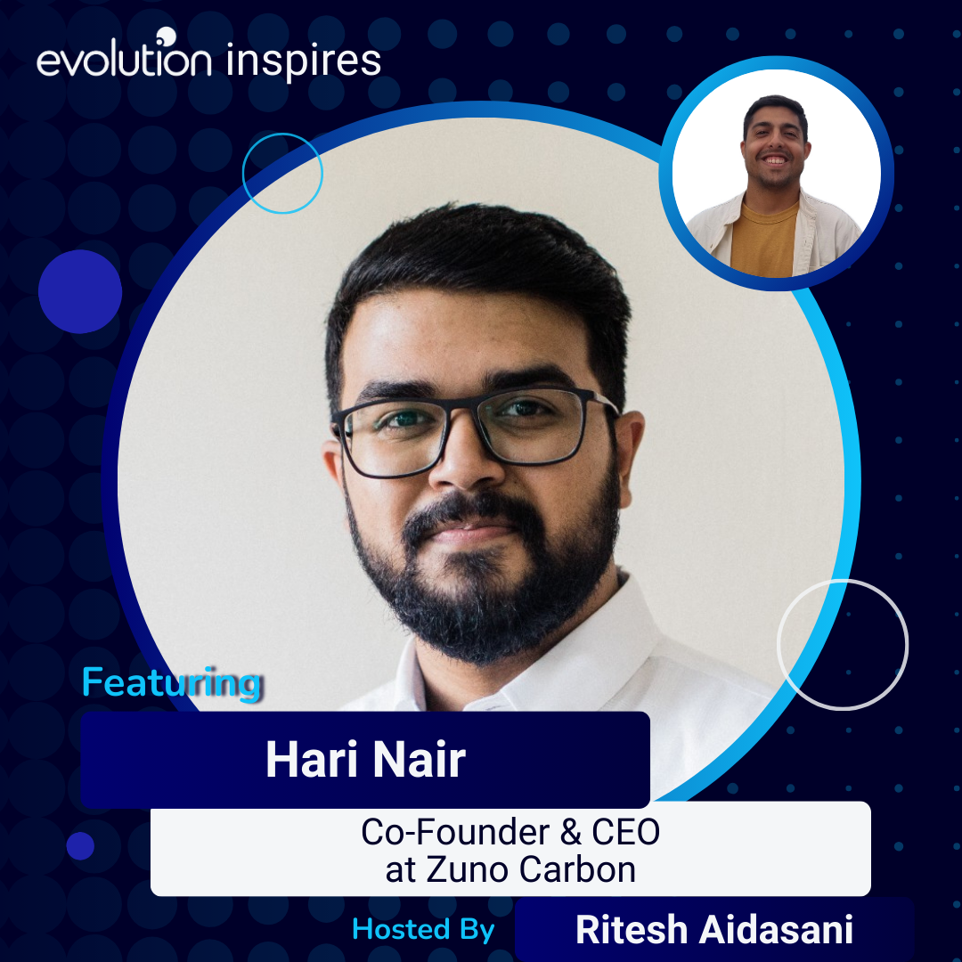 Evo Inspires 13 Hari Nair, CoFounder & CEO at Zuno Carbon