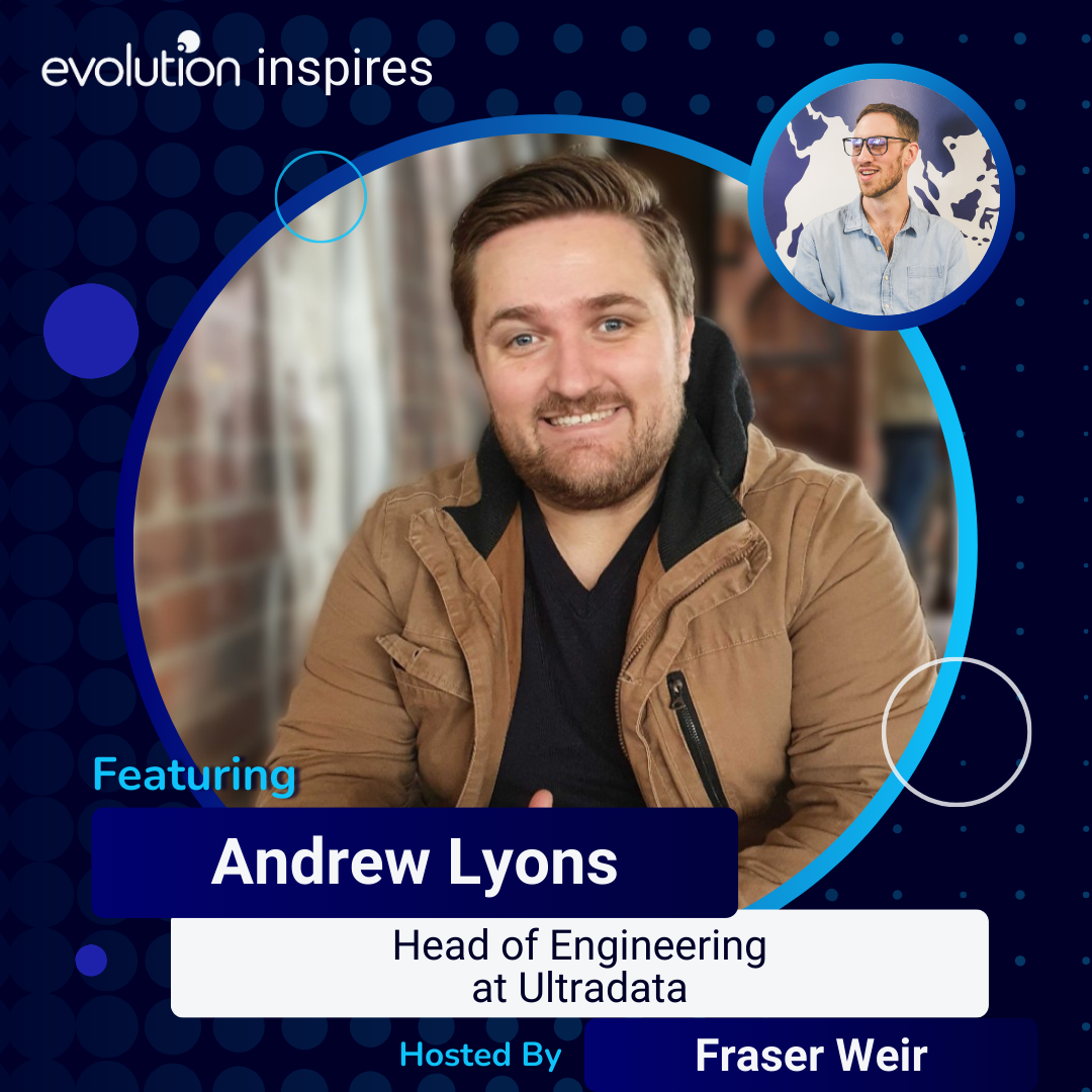 AU Evo Inspires #35 - Andrew Lyons, Head of Engineering at Ultradata ...