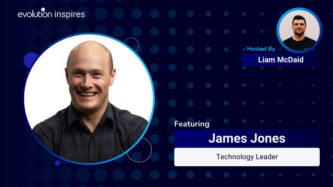 AU Evo Inspires #73 - James Jones, Technology Leader - Evolution ...
