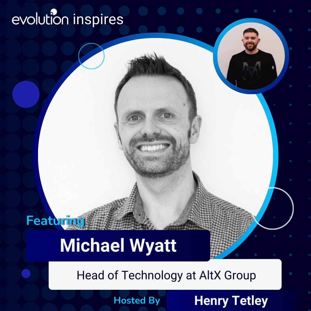 AU Evo Inspires #98 - Michael Wyatt, Head of Technology at AltX Group ...