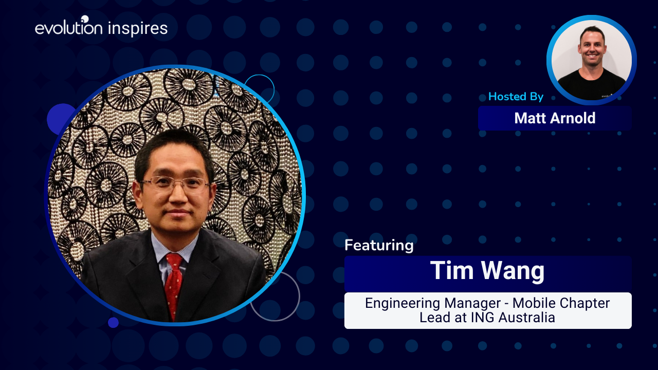 Manager Ing AU Evo Inspires #92 - Tim Wang, Engineering Manager at ING Australia ...