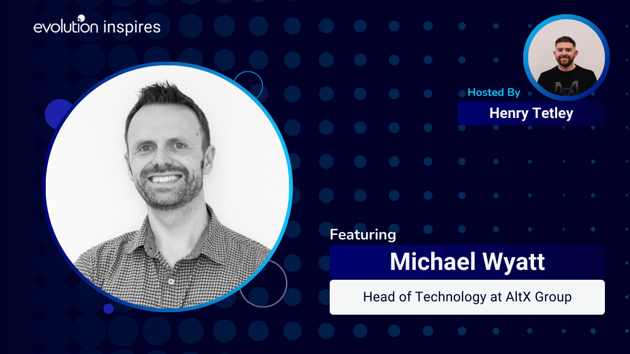 AU Evo Inspires #98 - Michael Wyatt, Head of Technology at AltX Group ...