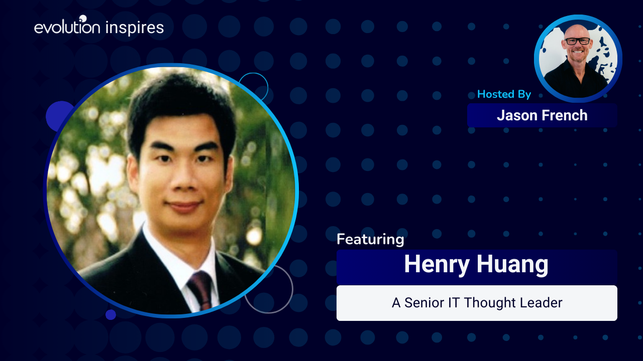 AU Evo Inspires #143 - Henry Huang, A Senior IT Thought Leader ...